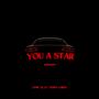 YOU A STAR (feat. LiL ET & JOSHY 2 HIGH) [Explicit]