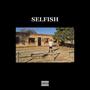 Selfish (Freestyle ) [Explicit]