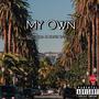 My Own (feat. Kida 2.0 & Rosie Santiago) [Explicit]