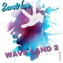 WAVE LAND 2 (Explicit)