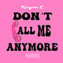 Don't Call Me Anymore (Explicit)