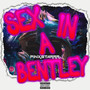 SEX IN A BENTLEY (Explicit)