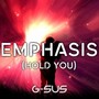 Emphasis (Hold You)