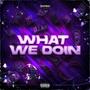 WHAT WE DOIN' (Explicit)