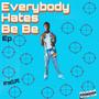 Everybody Hates BeBe (Explicit)