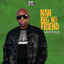 Nah Beg No Friend (Explicit)