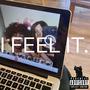 I FEEL IT. (Explicit)