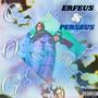 Erfeus & Perseus (Explicit)