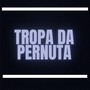 Tropa da Pernuta (Explicit)