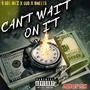 Cant Wait On It (feat. B Metts & OvacrazyDub) [Explicit]