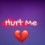 Hurt Me (Explicit)