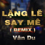 Lặng Lẽ Say Mê (QV REMIX)