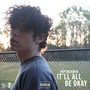 It'll All Be Okay (Explicit)