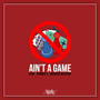 Ain't a Game (Explicit)