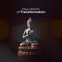 One Month of Transformation: Try Different Meditation Techniques and Mindfulness to Change Your Life