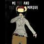 ME YOU AND THE MORGUE (Explicit)