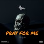 Pray for Me (Explicit)