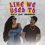 Like We Used To (feat. Bardastar) [Explicit]