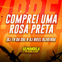 COMPREI UMA ROSA PRETA (Explicit)