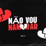 NÃO-VOU-NAMORAR (Explicit)