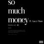 So Much Money (feat. Gucci Mane) [Explicit]