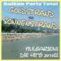 Balkan Party Total! Goldstrand und Sonnenstrand Bulgarien! Die Hits 2010!