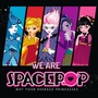 We Are SpacePOP: Not Your Average Princesses