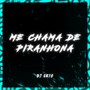 ME CHAMA DE PIRANHONA (Explicit)