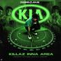 KILLAZ INNA AREA (KIA) [Explicit]