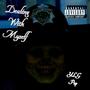 DEALING WITH MYSELF (Explicit)