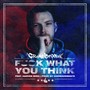 **** What You Think (feat. Harvee Bird) (Explicit)