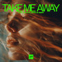 Take Me Away