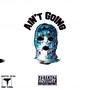 Ain't Going (Explicit)