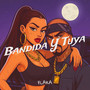 Bandida Y Tuya (Explicit)