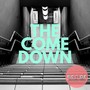 The Come Down