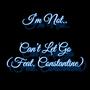 Can't Let Go (feat. Constantine) [Explicit]