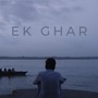 Ek Ghar (feat. Kushagra Dudeja)