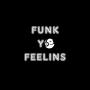 Funk Yo Feelins