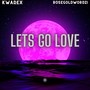 Let's Go Love (Explicit)