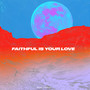 Faithful Is Your Love