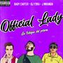 Official Lady (feat. Baby Carter & J Miranda) [Explicit]