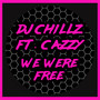 We Were Free (feat. Cazzy)