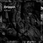 Drippin (Explicit)