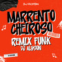Marrento Cheiroso (Remix Funk)