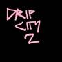 Drip City 2