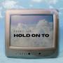 Hold on to