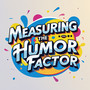 Measuring the Humor Factor (Acoustic)