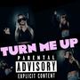 TURN ME UP (Explicit)