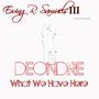 What We Have Here (feat. Deondre)