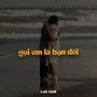 Gọi Em Là Bạn Đời (Lofi)